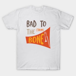 Bad to the (trom) Bone T-Shirt